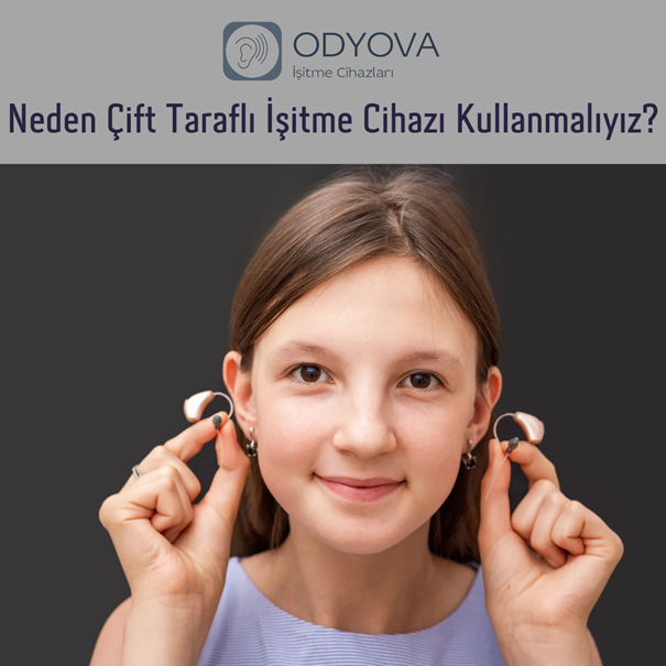 Neden Çift Taraflı İşitme Cihazı Kullanmalıyız?